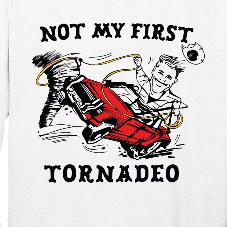 Not My First Tornadeo Not My First Tornado Long Sleeve Shirt