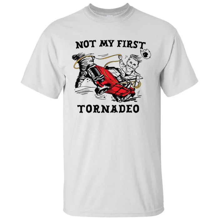 Not My First Tornadeo Not My First Tornado Tall T-Shirt