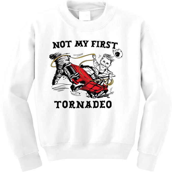 Not My First Tornadeo Not My First Tornado Kids Sweatshirt