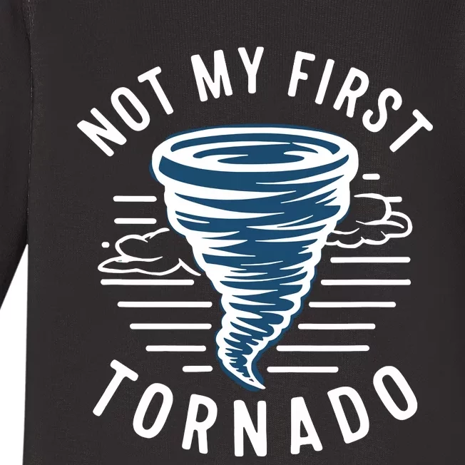 Not My First Tornado While Storm Twister Hurricane Weather Baby Long Sleeve Bodysuit