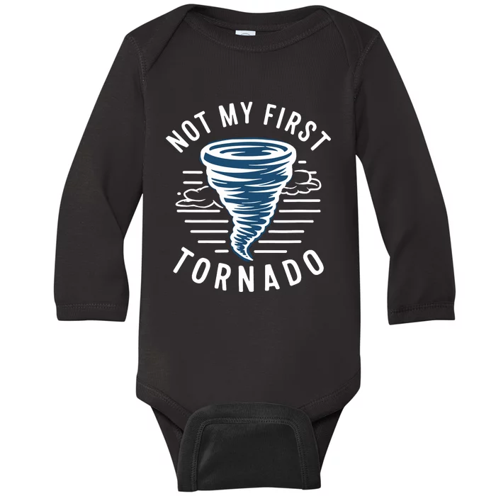 Not My First Tornado While Storm Twister Hurricane Weather Baby Long Sleeve Bodysuit