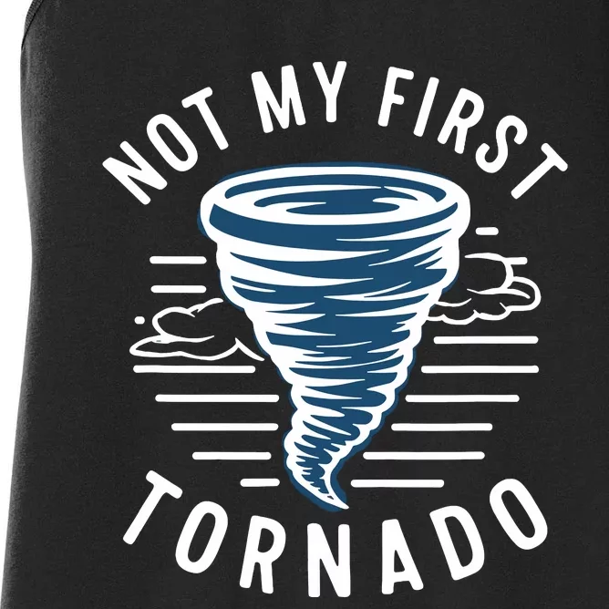 Not My First Tornado While Storm Twister Hurricane Weather Women's Racerback Tank