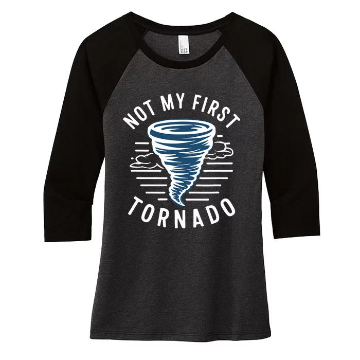 Not My First Tornado While Storm Twister Hurricane Weather Women's Tri-Blend 3/4-Sleeve Raglan Shirt