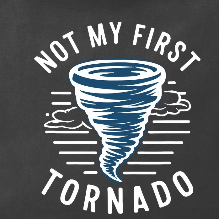 Not My First Tornado While Storm Twister Hurricane Weather Zip Tote Bag