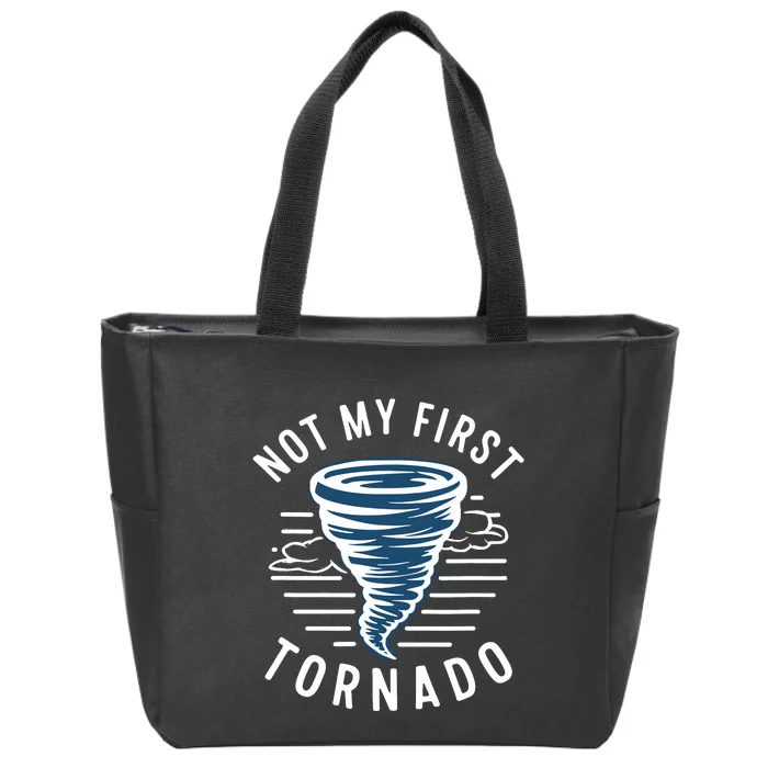 Not My First Tornado While Storm Twister Hurricane Weather Zip Tote Bag