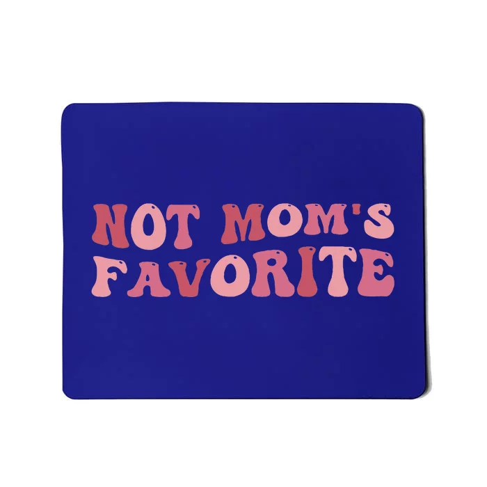 Not Mom's Favorite Funny Daughter Son Groovy Favorite Child Mousepad