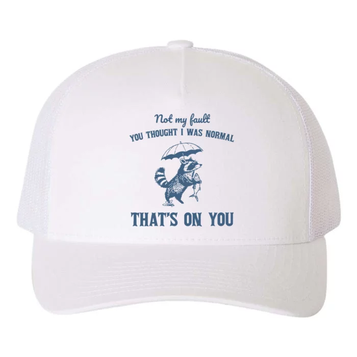 Not My Fault You Thought I Was Normal Retro 90s Yupoong Adult 5-Panel Trucker Hat