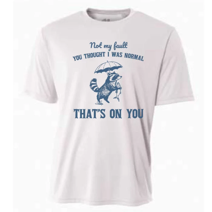 Not My Fault You Thought I Was Normal Retro 90s Cooling Performance Crew T-Shirt