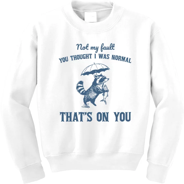 Not My Fault You Thought I Was Normal Retro 90s Kids Sweatshirt