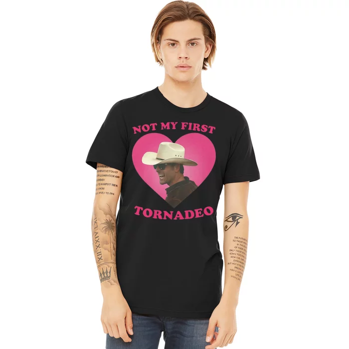 Not My First Tornadeo Not My First Tornado Premium T-Shirt