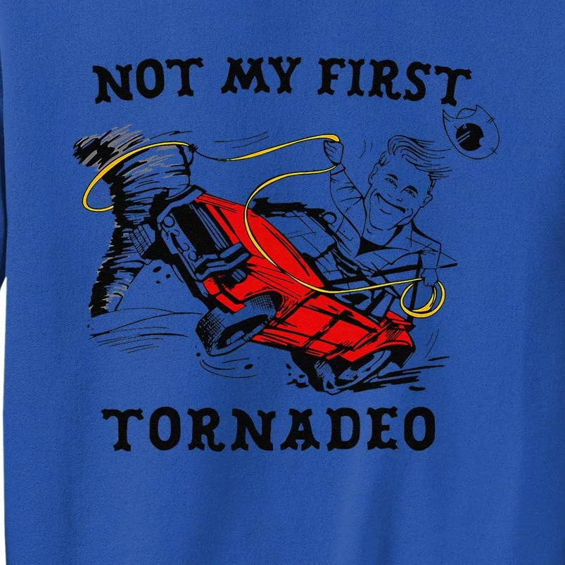 Not My First Tornadeo Not My First Tornado Tall Sweatshirt