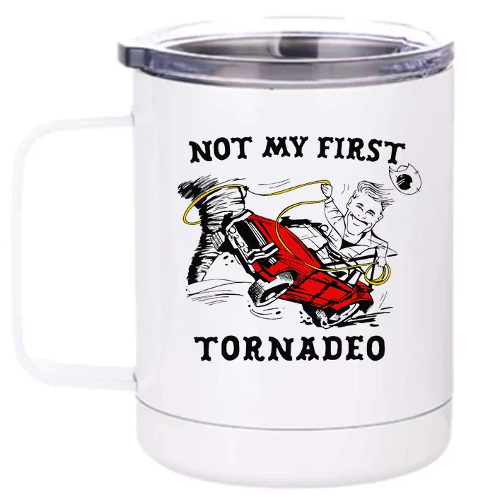 Not My First Tornadeo Not My First Tornado Front & Back 12oz Stainless Steel Tumbler Cup