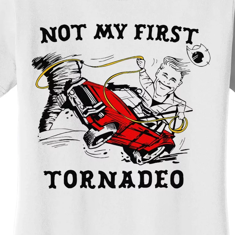 Not My First Tornadeo Not My First Tornado Women's T-Shirt