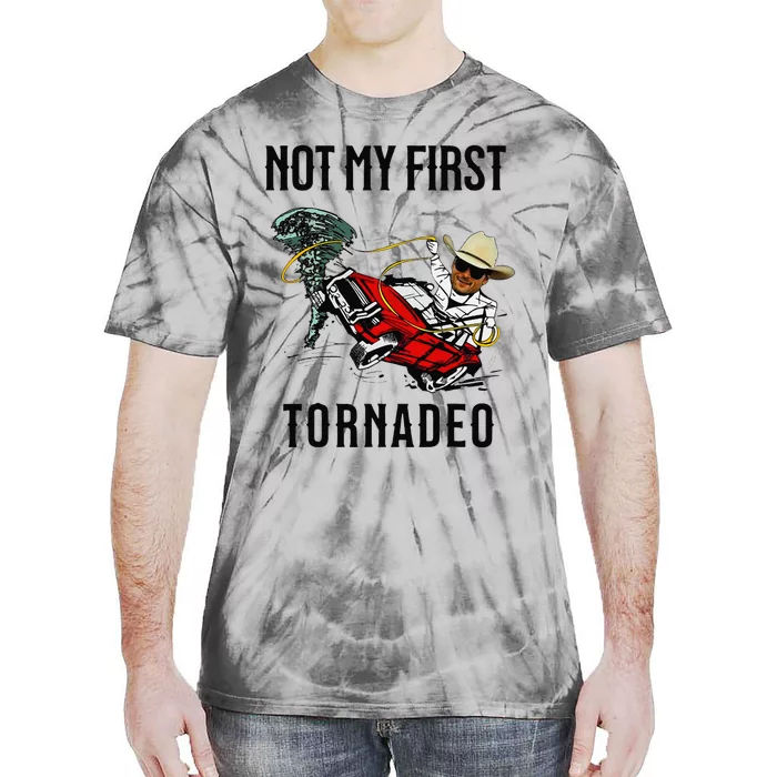 Not My First Tornadeo Not My First Tornado Meme Funny Tie-Dye T-Shirt