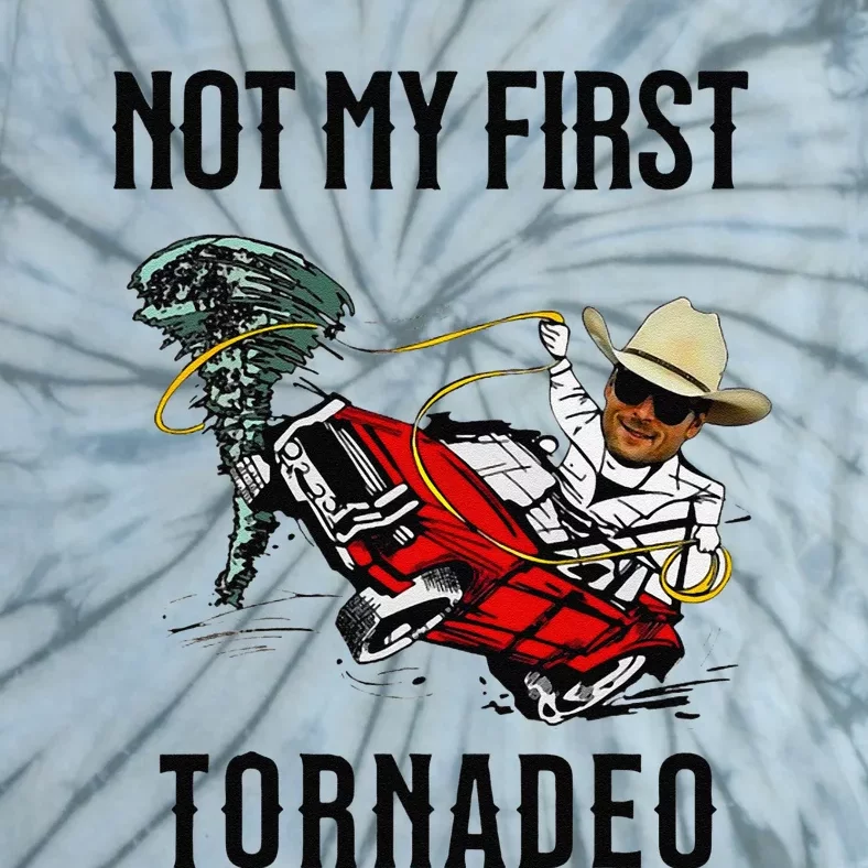 Not My First Tornadeo Not My First Tornado Meme Funny Tie-Dye T-Shirt