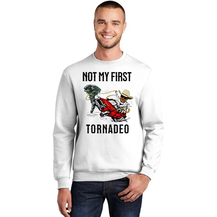 Not My First Tornadeo Not My First Tornado Meme Funny Sweatshirt