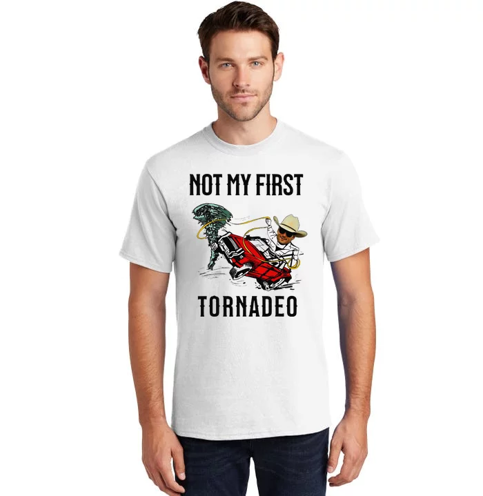 Not My First Tornadeo Not My First Tornado Meme Funny Tall T-Shirt