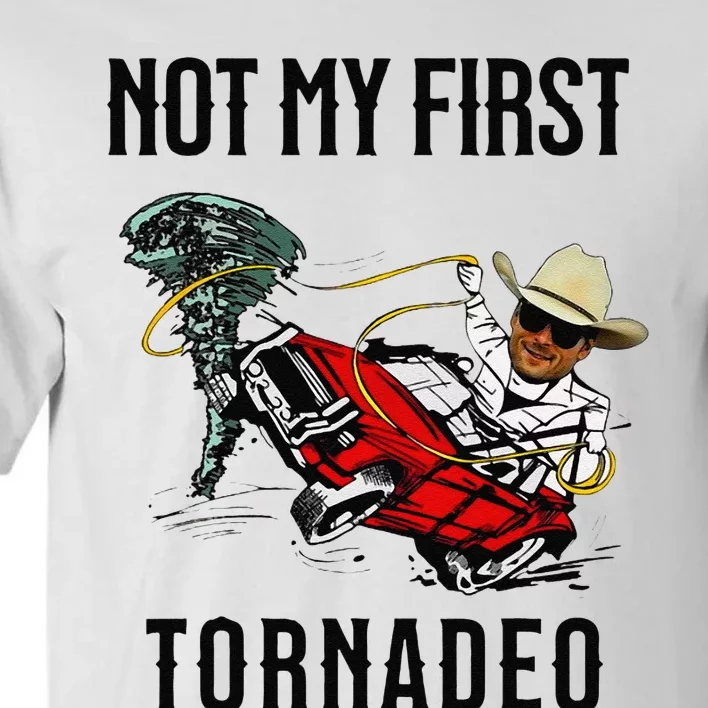 Not My First Tornadeo Not My First Tornado Meme Funny Tall T-Shirt