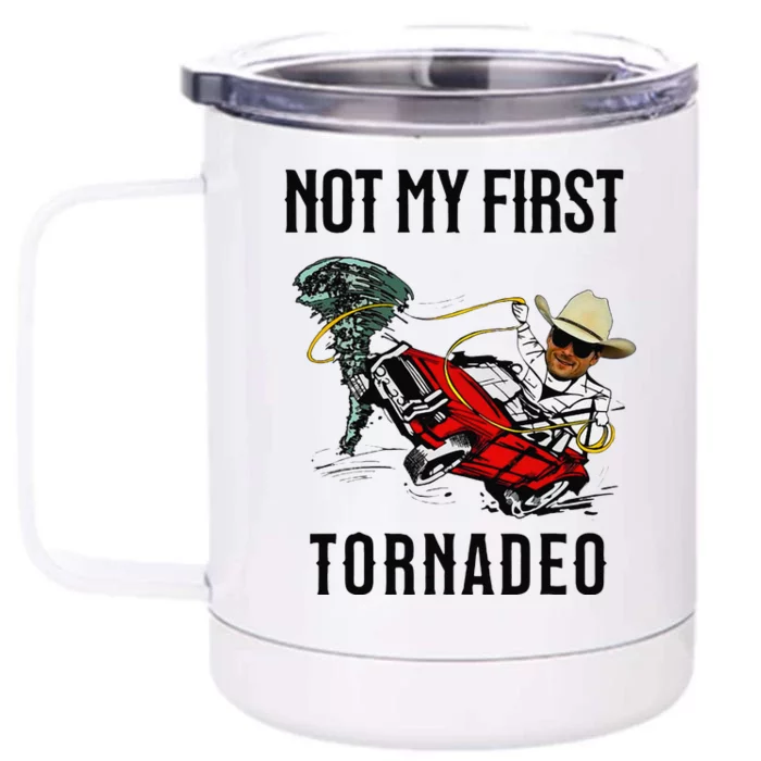 Not My First Tornadeo Not My First Tornado Meme Funny Front & Back 12oz Stainless Steel Tumbler Cup