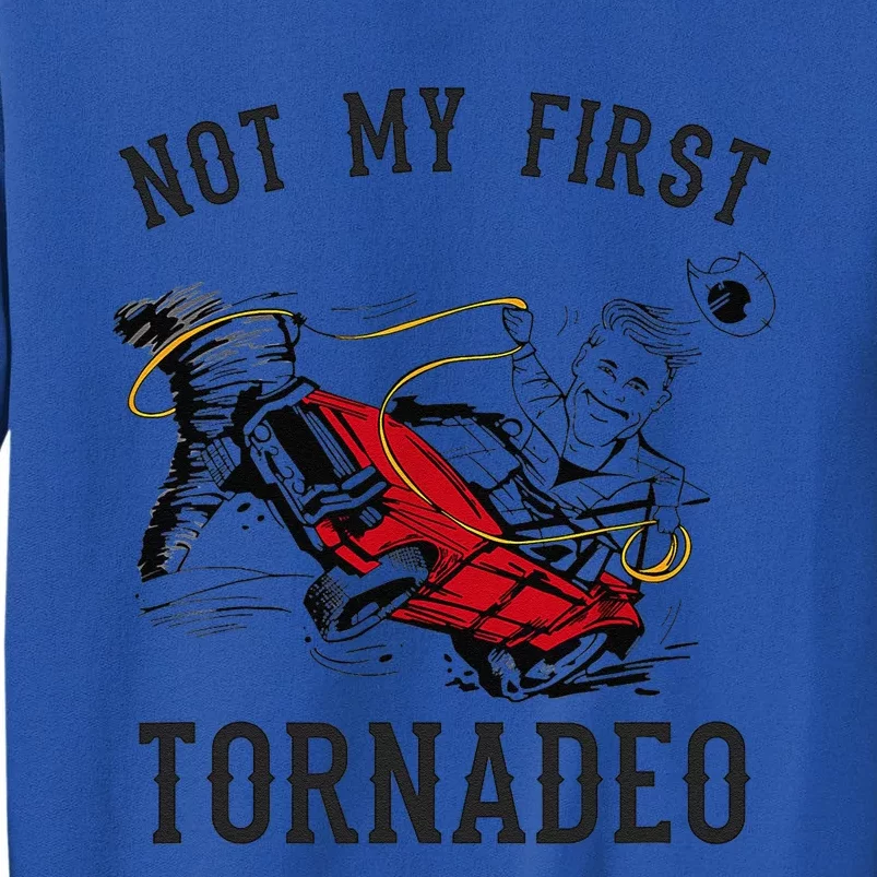 Not My First Tornado Not My First Tornadeo Rodeo Tall Sweatshirt