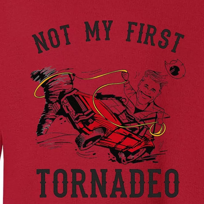 Not My First Tornado Not My First Tornadeo Rodeo Toddler Sweatshirt