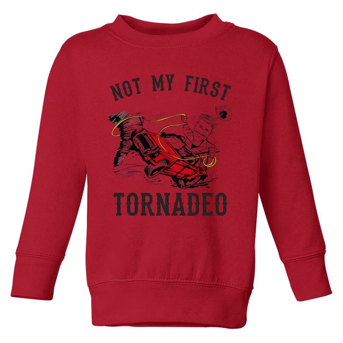 Not My First Tornado Not My First Tornadeo Rodeo Toddler Sweatshirt