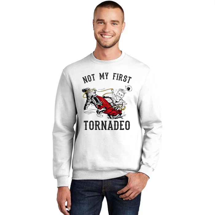 Not My First Tornado Not My First Tornadeo Rodeo Sweatshirt