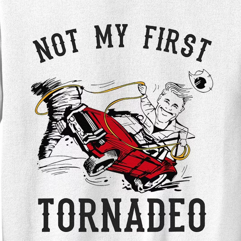 Not My First Tornado Not My First Tornadeo Rodeo Sweatshirt