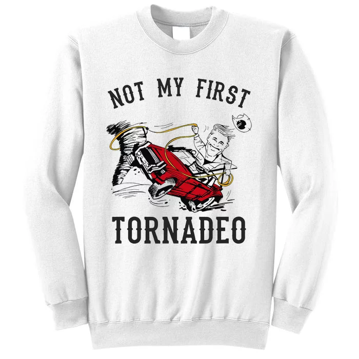 Not My First Tornado Not My First Tornadeo Rodeo Sweatshirt