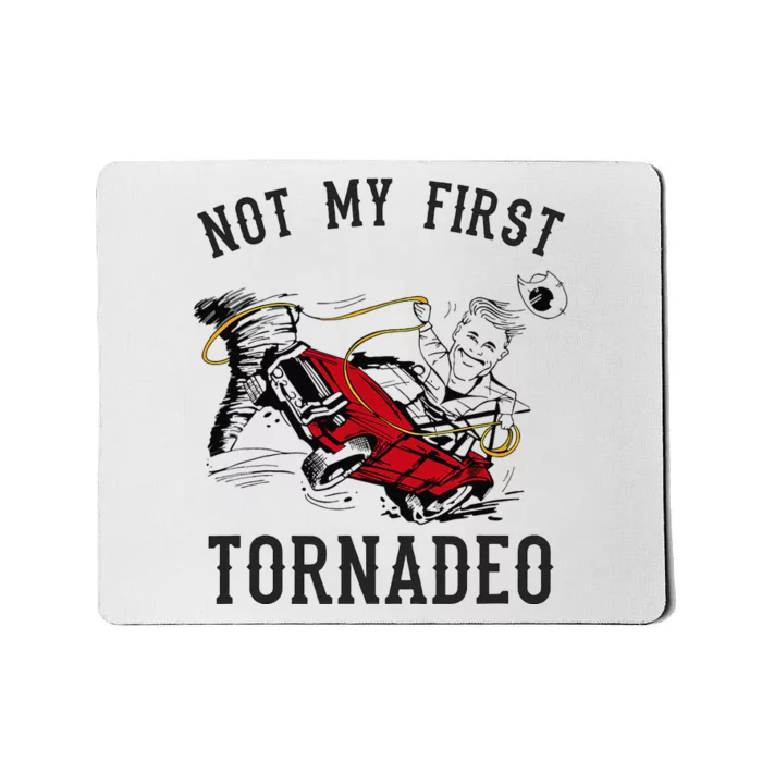 Not My First Tornado Not My First Tornadeo Rodeo Mousepad