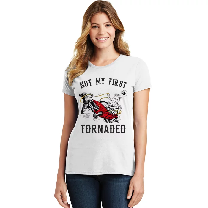 Not My First Tornado Not My First Tornadeo Rodeo Women's T-Shirt