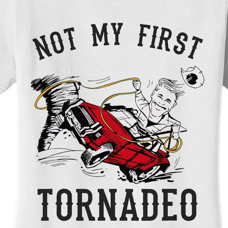 Not My First Tornado Not My First Tornadeo Rodeo Women's T-Shirt