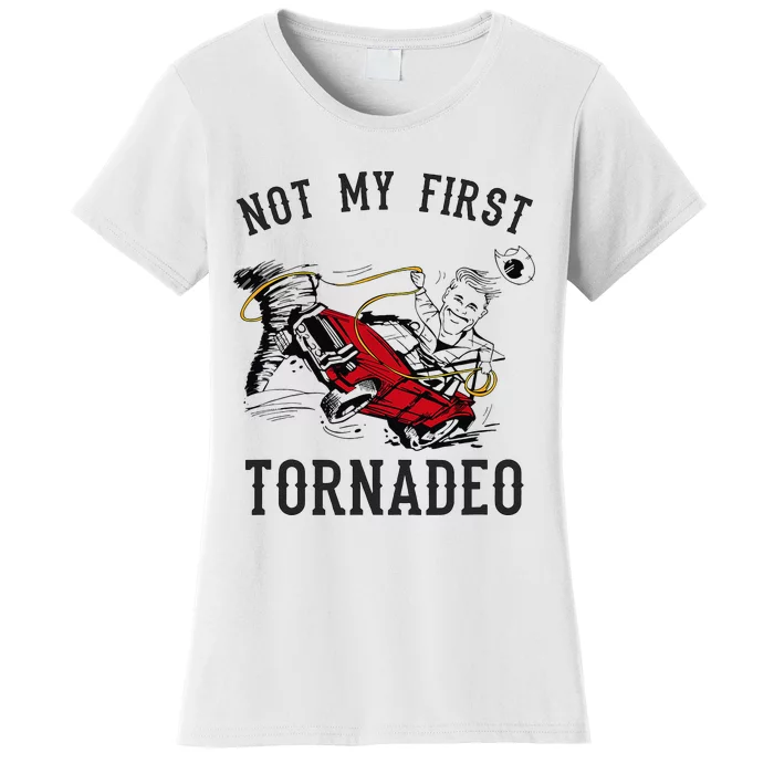 Not My First Tornado Not My First Tornadeo Rodeo Women's T-Shirt