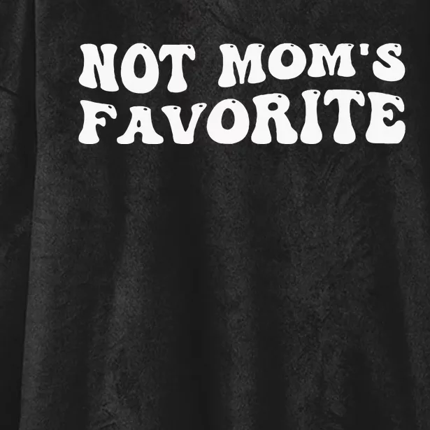 Not MomS Favorite Funny Son Daughter Trendy Favorite Child Hooded Wearable Blanket