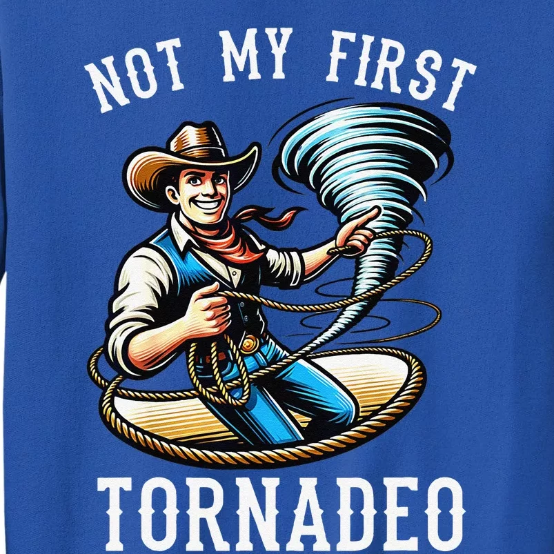 Not My First Tornado Not My First Tornadeo Rodeo Sweatshirt