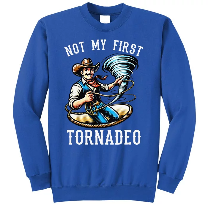 Not My First Tornado Not My First Tornadeo Rodeo Sweatshirt