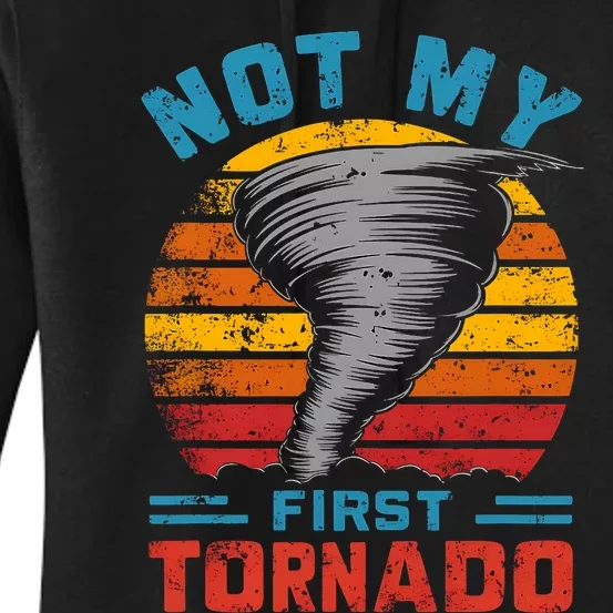 Not My First Tornado Funny Storm Twister Hurricane Weather Women's Pullover Hoodie