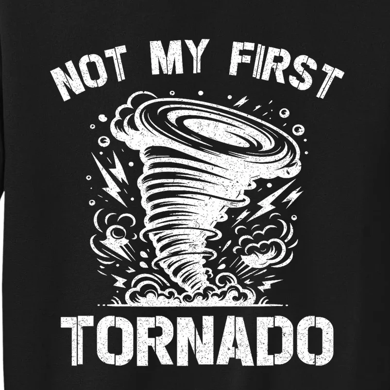 Not My First Tornado While Storm Twister Hurricane Weather Sweatshirt