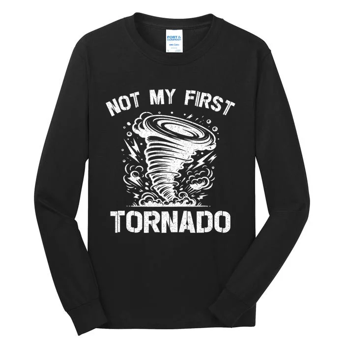 Not My First Tornado While Storm Twister Hurricane Weather Tall Long Sleeve T-Shirt