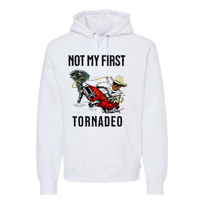 Not My First Tornadeo Not My First Tornado Premium Hoodie