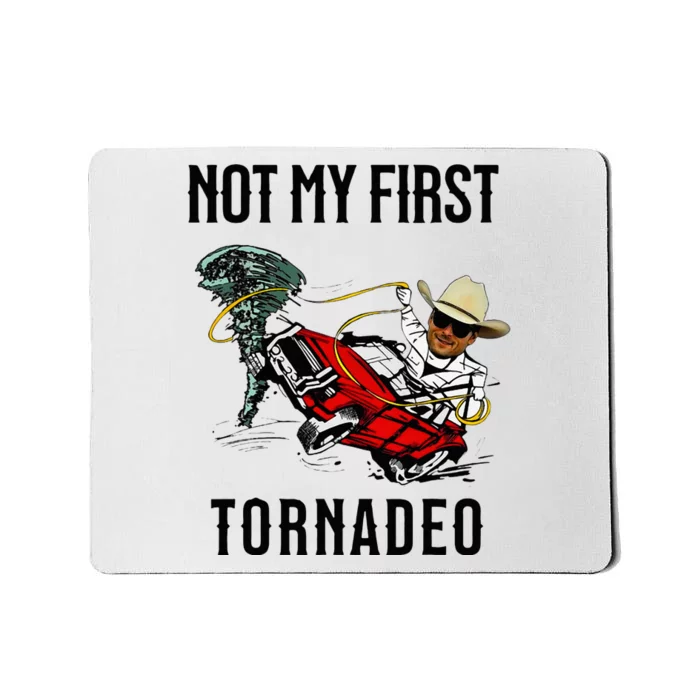 Not My First Tornadeo Not My First Tornado Mousepad