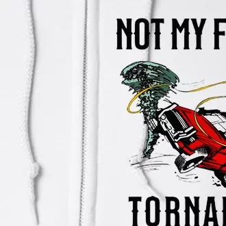 Not My First Tornadeo Not My First Tornado Full Zip Hoodie