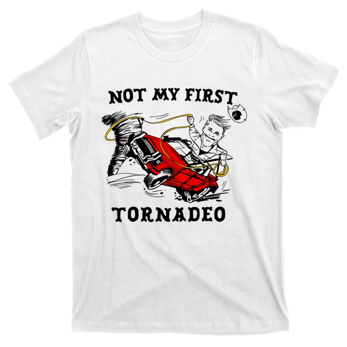 Not My First Tornadeo T-Shirt