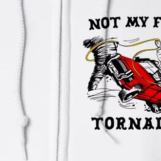 Not My First Tornadeo Full Zip Hoodie