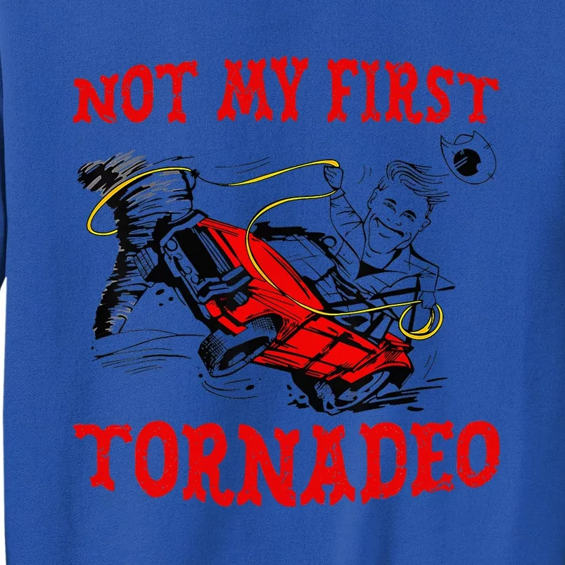 Not My First Tornadeo Not My First Tornado Tall Sweatshirt