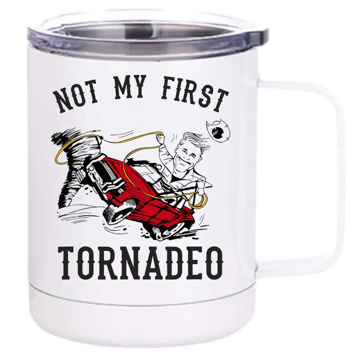 Not My First Tornado Not My First Tornadeo Rodeo Front & Back 12oz Stainless Steel Tumbler Cup