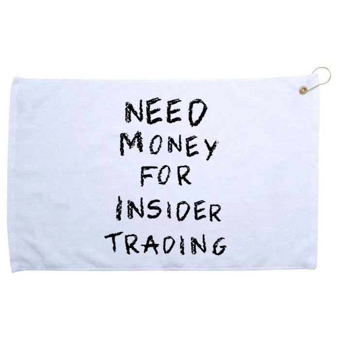 Need Money For Insider Trading Grommeted Golf Towel