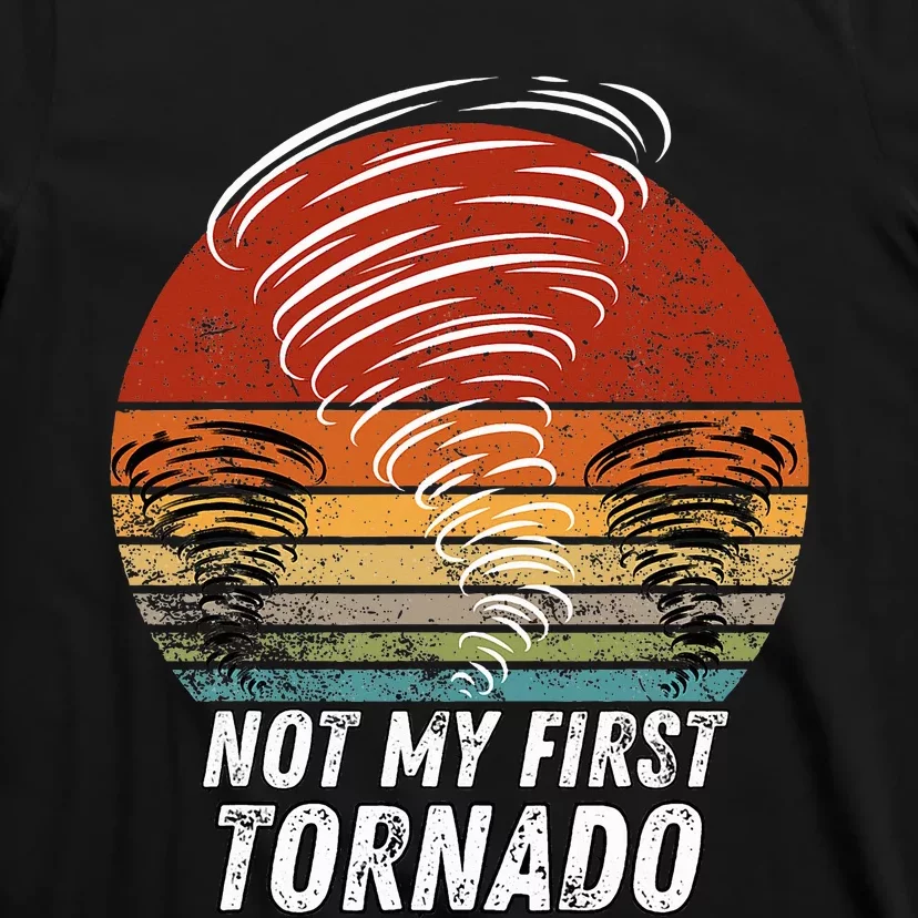 Not My First Tornado Funny Quote Not My First Tornado T-Shirt