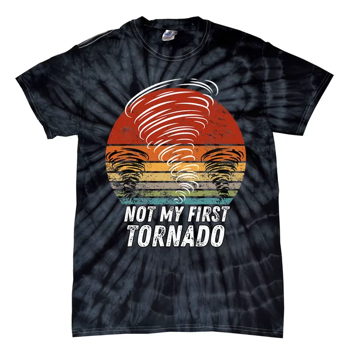 Not My First Tornado Funny Quote Not My First Tornado Tie-Dye T-Shirt