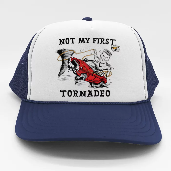 Not My First Tornadeo Twisters Chaser Cowboy And Lasso Gift Trucker Hat